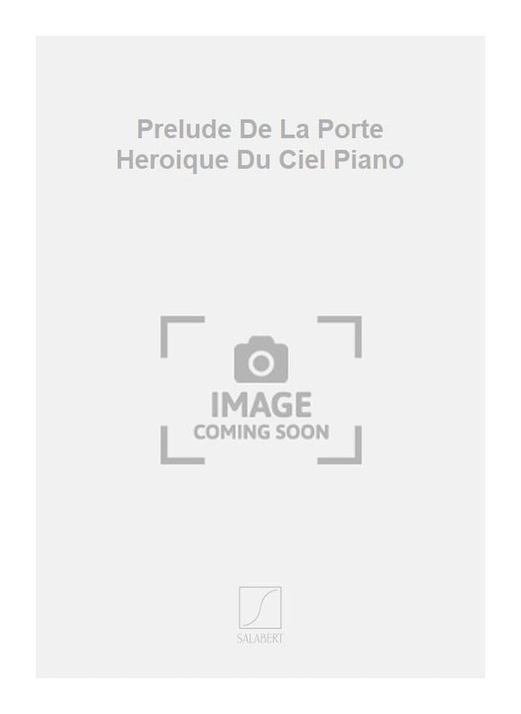 Prelude De La Porte Heroique Du Ciel Piano